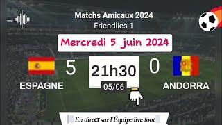 Match amical  Espagne 5 - 0 Andorra en direct sur lÉquipe live foot - 05062024 à 21 h 30