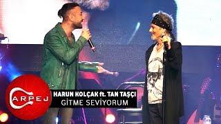 Harun Kolçak ft. Tan Taşçı - Gitme Seviyorum  09.04.2017 BGM Konseri