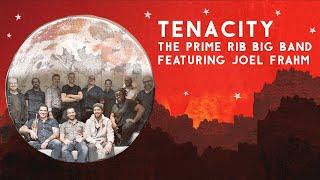 Tenacity  Prime Rib Big Band feat. Joel Frahm