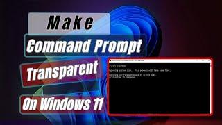 How To Make Command Prompt Transparent In Windows 11