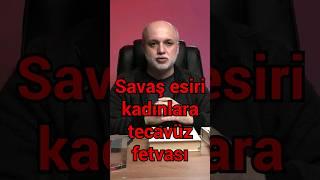 Savaş esiri kadınlara tecavüz fetvası