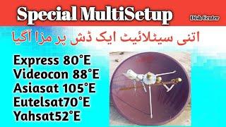 Super special Multi setup on 4feet  80E  D2H 88E  105E 70E and Yahsat52E setting On 4feet dish