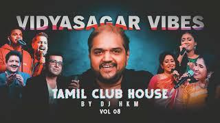 Vidyasagar Vibes Mixtape by DJ HKM  Tamil Club House Vol 8 