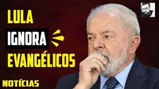 LULA IGNORA EVANGÉLICOS