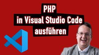 PHP in Visual Studio Code ausführen ohne XAMPP oder sonst einem externen Webserver