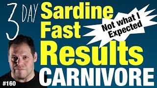 3 day 72 hour Sardine Fast RESULTS #160