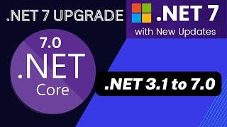 Upgrade .NET Core 3.1 to .NET 6.0 & .NET 7.0  How to upgrade DOT NET Core  Lets move to .NET 7.0