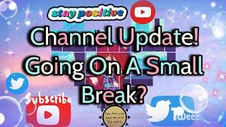 Channel Update I need a small break... Please read Description