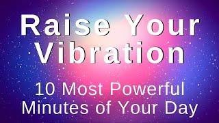 Raise My Vibration Energy Positivity Abundance 10 Min Morning Meditation Morning Affirmations