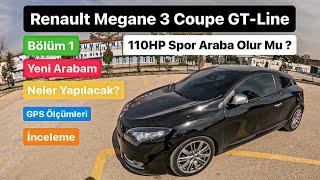 Megane 3 Coupe Satın Aldım - Yeni Araba - Yapılacaklar ve Stock Performans Ölçümleri - Bölüm 1