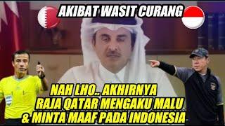 akhirnya raja qatar malu dan minta maaf pada indonesia karena wasit curang