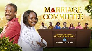 MARRIAGE COMMITTEE  Written & Directed By Victor Olukoju