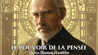 LE POUVOIR DE LA PENSÉE  Henry Thomas Hamblin  LIVRE AUDIO