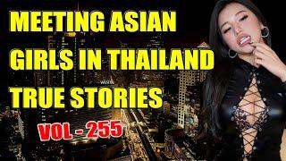Meeting Girls in Thailand & Southeast Asia True Stories from Thailand. Vol 255