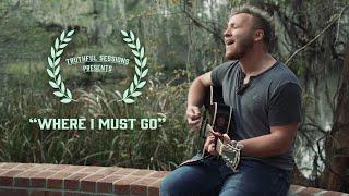 Draven Riffe - Where I Must Go Truthful Sessions