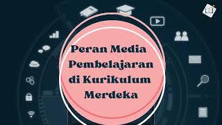 Inilah Mengapa Media Pembelajaran Penting dalam Kurikulum Merdeka