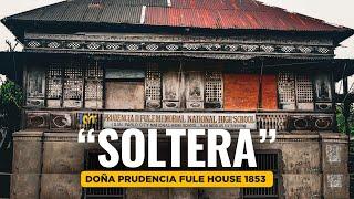 ISANG SOLTERA NA MAY KAKAMBAL NA AHAS?  ANCESTRAL HOUSE OF DOÑA PRUDENCIA FULE 1853