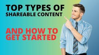 What Are The Different Types of Shareable Content and How to Get Started?