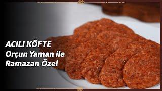 Acılı köfte  Orçun Yaman ile ramazana özel köfte tarifleri #Şenpiliç #UstaKasap