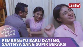 Pemban#tu Baru Dateng Saatnya Sang Supir Beraksi  Tangis Kehidupan Wanita ANTV Eps 14 FULL