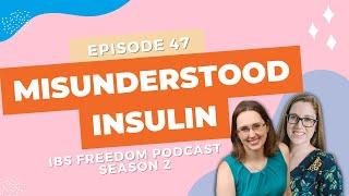 Misunderstood Insulin -  IBS Freedom Podcast #147