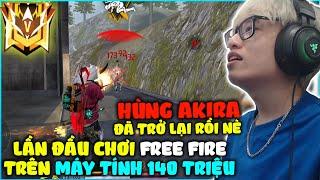 HÙNG AKIRA ĐÃ TRỞ LẠI CHƠI THỬ FREE FIRE TRÊN MÁY TÍNH 140 TRIỆU ĐỤNG TOÀN THÁCH ĐẤU THÌ CHỊU