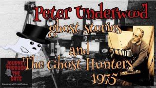 Ghost stories Peter Underwood style and The Ghost Hunters 1975