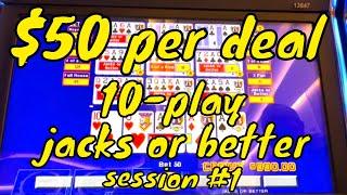 $50 Per deal Video Poker 10-Play $1 Jacks or Better - Session #1