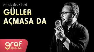 Mustafa Cihat - Güller Açmasa Da Lyric Video