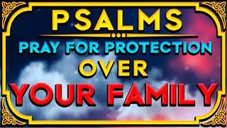 PSALMS PRAYERS TO PROTECT YOURSELF AND YOUR FAMILY - AGAINST ENVY CURSES AND EVIL INDIVIDUALS