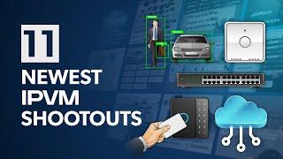 11 Newest IPVM Shootouts