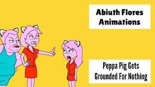 Peppa Pig Gets Grounded For Nothing