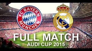 FC Bayern Munich vs Real Madrid 10  FULL Match 1080p HD - Audi Cup 2015 Final