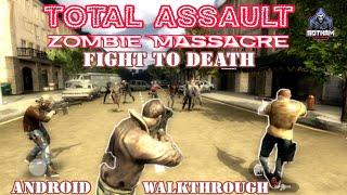 Total Assault Zombie Massacre Android Full Walkthrough  Fight To Death