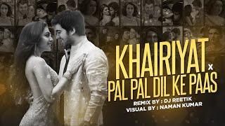 Khairiyat x Pal Pal Dil Ke Paas  Remix  DJ REETIK  Arijit Singh  Sushant Singh Rajput  Shraddha