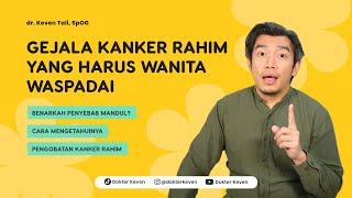 Gejala Kanker Rahim Yang Harus Wanita Waspadai