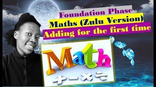 Foundation Phase Mathematics How to Count and Add numbers I Zulu Version 2020 Part 3