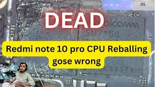 Redmi note 10 pro CPU reballing gose worng  Redmi note 10 gose dead while repairing