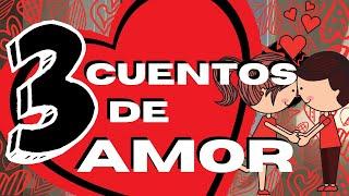 3 CUENTOS de AMOR para PENSAR y REFLEXIONAR  Cuentos cortos EN ESPAÑOL  Voz Humana