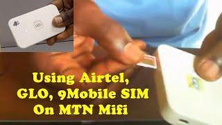 How Do I Use Other Network Airtel GLO 9Mobile  SIMs On MTN Mifi Device