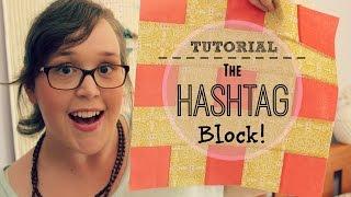 TUTORIAL The Hashtag Block