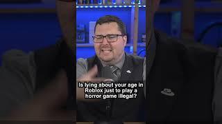 Q Is lying about your age in Roblox just to play a horror game illegal?