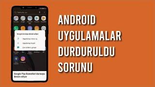 Android Uygulamalar Durduruldu Hatası Çözümü