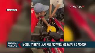 Detik Detik Mobil Ngebut Tabrak 7 Motor di Warung Taichan di Jakpus