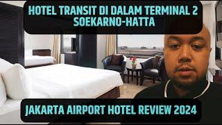 JAKARTA AIRPORT HOTEL REVIEW HOTEL TRANSIT DI DALAM TERMINAL 2 BANDARA SOEKARNO HATTA  vlog #71