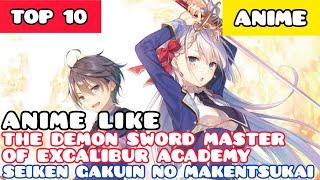 Top 10 Anime Like The Demon Sword Master of Excalibur Academy