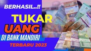  CARA TUKAR UANG BARU DI BANK MANDIRI 2023 MENJELANG LEBARAN