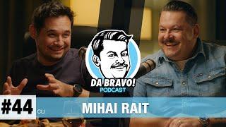 DA BRAVO Podcast #44 cu Mihai Rait Dragomir 2022