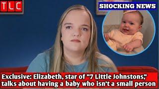 Exclusive Elizabeth star of 7 Little Johnstons talks about having a baby who isnt a small..TLC