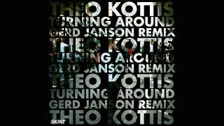 Theo Kottis - Turning Around Gerd Janson Remix Official Audio